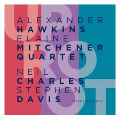 "Uproot" ("Alexander Hawkins & Elaine Mitchener Quartet") (CD / Album)