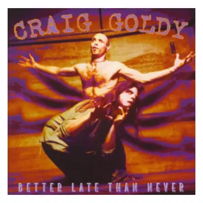 "Better Late Than Never" ("Craig Goldy") (CD / Album)