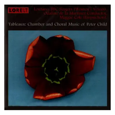 "Tableaux: Chamber and Choral Music of Peter Child" ("") (CD / Album)