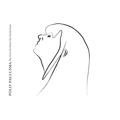 "The Pivot On Which the World Turns" ("Polly Paulusma") (Vinyl / 12" Album)