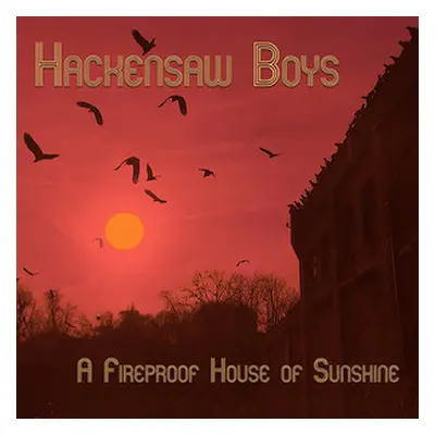 "A Fireproof House of Sunshine" ("The Hackensaw Boys") (CD / EP)