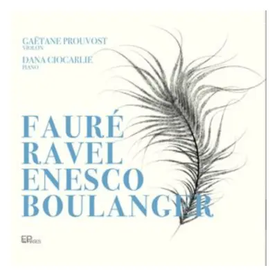 "Gatane Prouvost/Dana Ciocarlie: Faur/Ravel/Enesco/Boulanger" ("") (CD / Album)