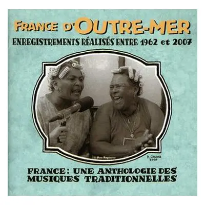 "France D'Outre-mer: Enregistrements Realises Entre 1962 Et 2007" ("") (CD / Album)