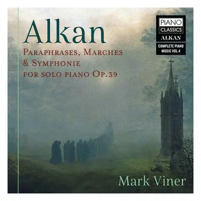 "Alkan: Paraphrases, Marches & Symphonies for Solo Piano, Op. 39" ("") (CD / Album)