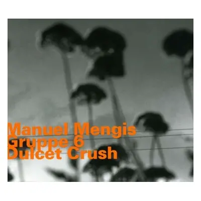 "Dulcet Crush Mengis Manuel Gruppe 6" ("") (CD / Album)