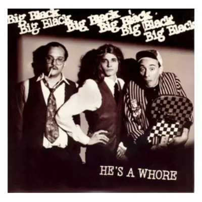 "He's a Whore/The Model" ("Big Black") (Vinyl / 7" Single)