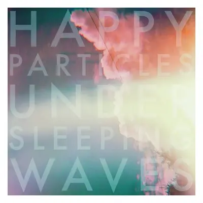 "Under Sleeping Waves" ("Happy Particles") (CD / Album)