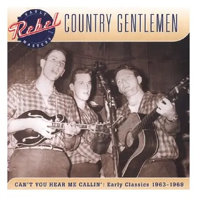 "Can't You Hear Me Callin' - Early Classics 1963 - 1969" ("The Country Gentlemen") (CD / Album)