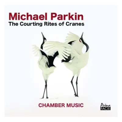 "Michael Parkin: The Courting Rites of Cranes" ("") (CD / Album)