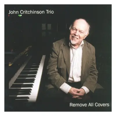 "Remove All Covers" ("John Critchinson Trio") (CD / Album)