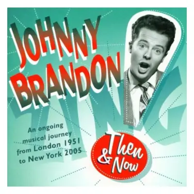 "Then and Now" ("Johnny Brandon") (CD / Album)