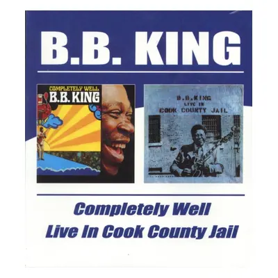 "Completely Well/live in Cook County Jail" ("B.B. King") (CD / Album)