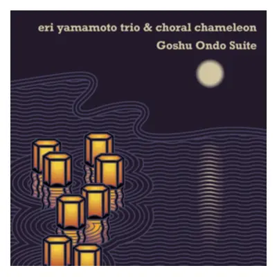 "Goshu Ondo Suite" ("Eri Yamamoto Trio & Choral Chameleon") (CD / Album)