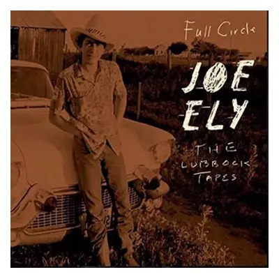 "Full Circle: The Lubbock Tapes" ("Joe Ely") (CD / Album)