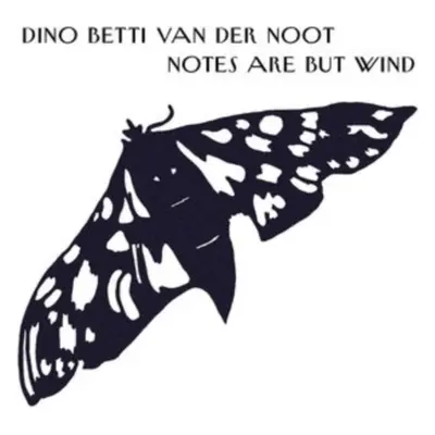 "Notes Are But Wind" ("Dino Betti Van Der Noot") (CD / Album)