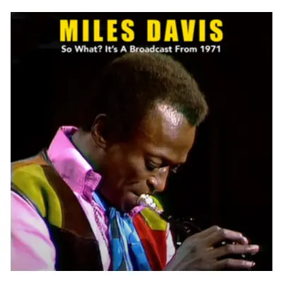 "So What? It's a Broadcast from 1971" ("Miles Davis") (CD / Album)