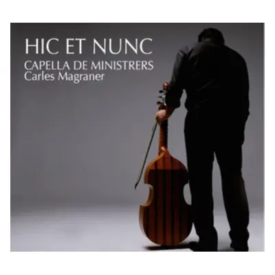 "Capella De Ministrers: Hic Et Nunc" ("") (CD / Album)