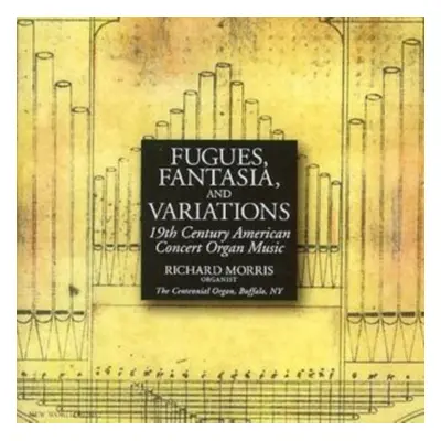 "Fugues, Fantasia & Variations: 19th Century Works for Organ" ("") (CD / Album)