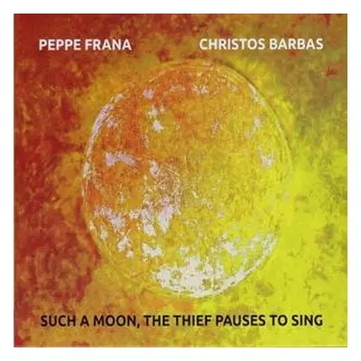 "Such a Moon, the Thief Pauses to Sing" ("Peppe Frana/Christos Barbas") (CD / Album)