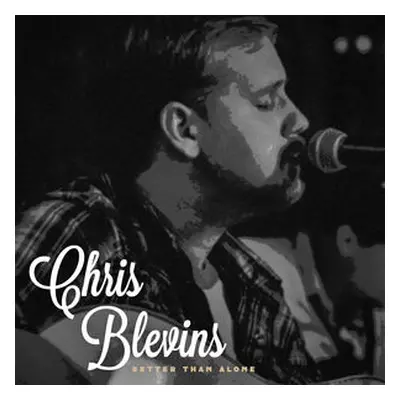 "Better Than Alone" ("Chris Blevins") (CD / Album)