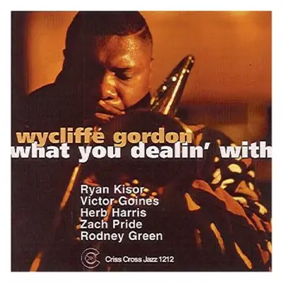 "What You Dealin' With" ("Wycliffe Gordon Quintet") (CD / Album)