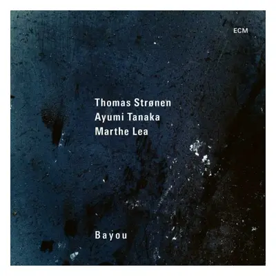 Bayou (Thomas Stronen, Ayumi Tanaka & Marthe Lea) (CD / Album)