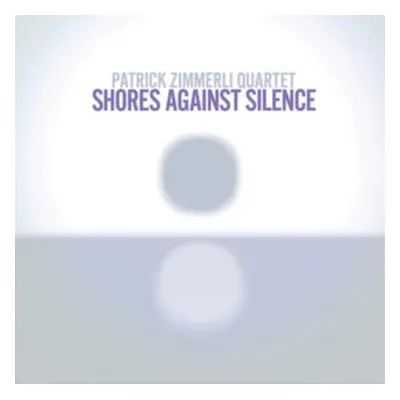 "Shores Against Silence" ("Patrick Zimmerli Quartet") (CD / Album)