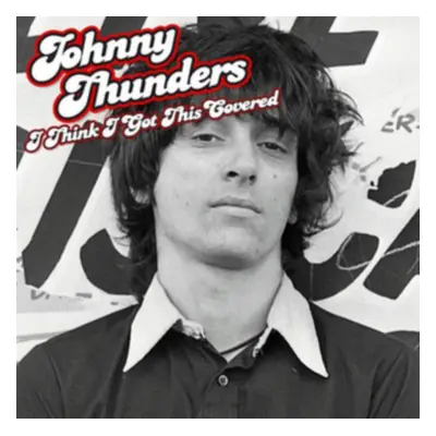 "I Think I've Got This Covered" ("Johnny Thunders") (Vinyl / 12" Album)