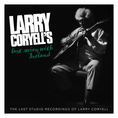 "Last Swing With Ireland" ("Larry Coryell") (CD / Album Digipak)