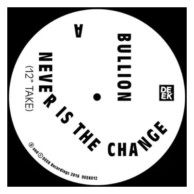 "Never Is the Change" ("Bullion") (Vinyl / 12" EP)