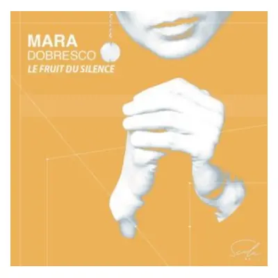 "Mara Dobresco: Le Fruit Du Silence" ("") (CD / Album)