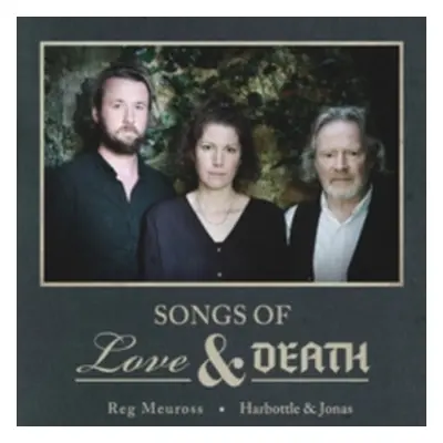 "Songs of Love & Death" ("Reg Meuross and Harbottle & Jonas") (CD / Album Digipak)