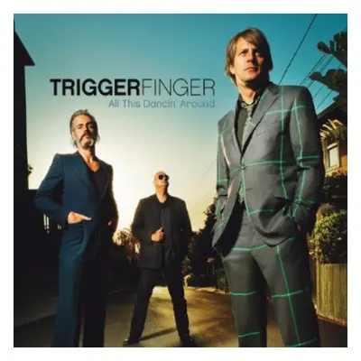 "All This Dancin' Around" ("Triggerfinger") (CD / Album)