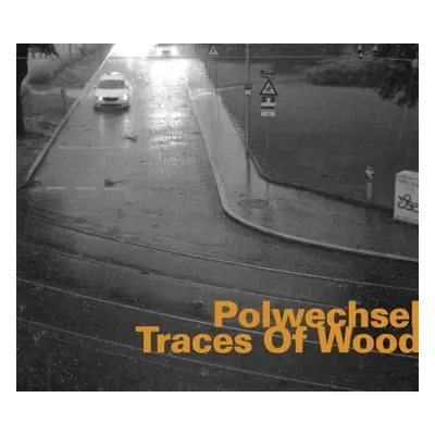 "Traces of Wood" ("Polwechsel") (CD / Album)