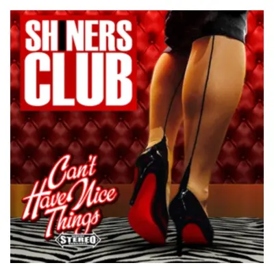 "Can't Have Nice Things" ("Shiner's Club") (Vinyl / 12" Album Coloured Vinyl)