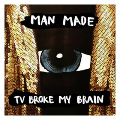 "TV Broke My Brain" ("Man Made") (Vinyl / 12" Album)