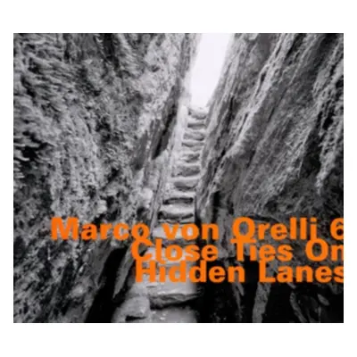 "Close Ties On Hidden Lanes" ("Marco von Orelli 6") (CD / Album)