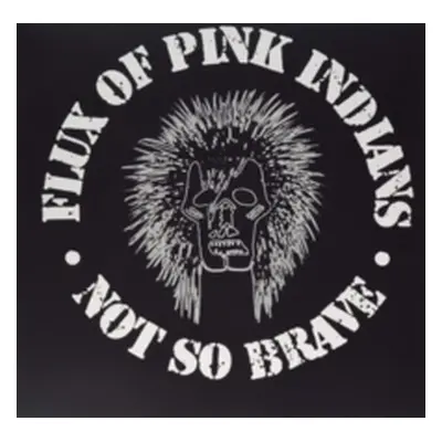 "Not So Brave" ("Flux of Pink Indians") (Vinyl / 12" Album)