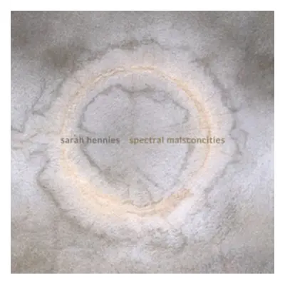 "Sarah Hennies: Spectral Malsconcities" ("") (CD / Album)