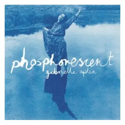 "Phosphorescent" ("Gabrielle Aplin") (Vinyl / 12" Album Coloured Vinyl (Limited Edition))