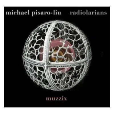 "Michael Pisaro-Liu: Radiolarians" ("") (CD / Album)