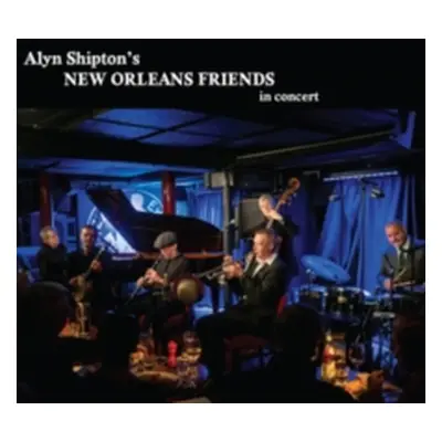 "Alyn Shipton's New Orleans Friends in Concert" ("Alyn Shipton") (CD / Album (Jewel Case))