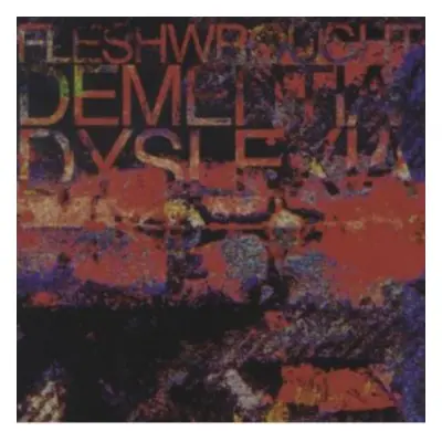 "Dementia/Dyslexia" ("Fleshwrought") (CD / Album)