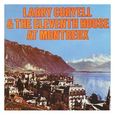 "Larry Coryell & The Eleventh House At Montreux" ("Larry Coryell") (CD / Album)