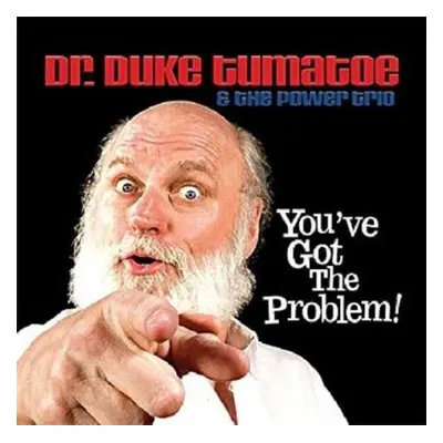 "You've Got the Problem!" ("Dr. Duke Tumatoe & The Power Trio") (CD / Album)