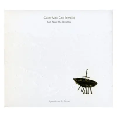 "And Now the Weather - Agus Anois an Aimsir" ("Colm Mac Con Iomaire") (CD / Album)