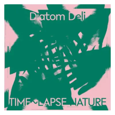 "Time~lapse Nature" ("Diatom Deli") (CD / Album)