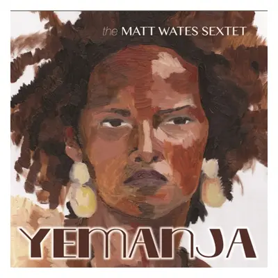 "Yemanja" ("The Matt Wates Sextet") (CD / Album)