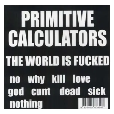 "The World Is F**ked" ("Primitive Calculators") (Vinyl / 12" Album)