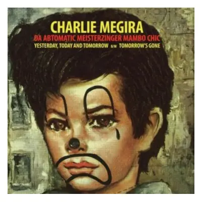 "Yesterday, Today, and Tomorrow/Tomorrow's Gone" ("Charlie Megira") (Vinyl / 7" Single)